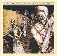 Dixie Dregs : Night of the Living Dregs